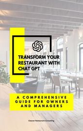 Transform Your Restaurant with ChatGPT: A Comprehensive Guide for Owners and Managers