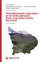 Transformación educativa en el ande peruano. Doce respuestas desde Apurímac