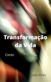 Transformação da Vida