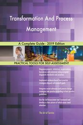 Transformation And Process Management A Complete Guide - 2019 Edition