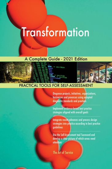 Transformation A Complete Guide - 2021 Edition - Gerardus Blokdyk