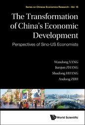 Transformation Of China s Economic Development, The: Perspectives Of Sino-us Economists