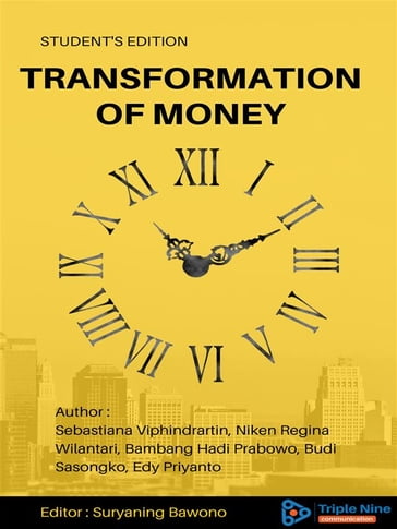 Transformation Of Money - Bambang Hadi Prabowo - Budi Sasongko - Edy Priyanto - Niken Regina Wilantari - Sebastiana Viphindrartin - Suryaning Bawono