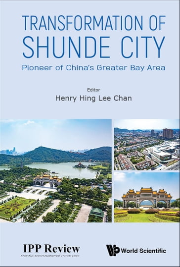 Transformation Of Shunde City: Pioneer Of China's Greater Bay Area - Henry Hing Lee Chan