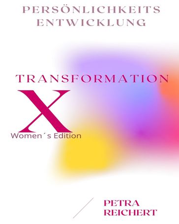 Transformation X - Petra Reichert