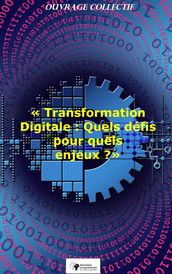 Transformation digitale : Quels défis pour quels enjeux ?