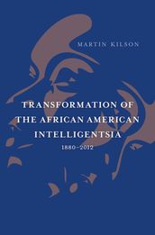 Transformation of the African American Intelligentsia, 18802012