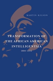 Transformation of the African American Intelligentsia, 18802012