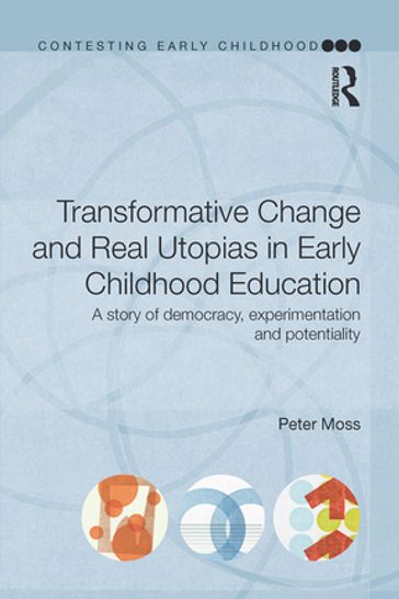 Transformative Change and Real Utopias in Early Childhood Education - Peter Moss