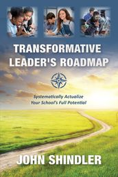 Transformative Leader s Roadmap: