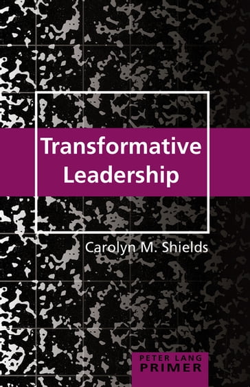 Transformative Leadership Primer - Shirley R. Steinberg - Carolyn M. Shields