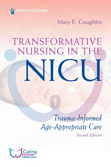 Transformative Nursing in the NICU, Second Edition - Mary Coughlin - rn - MS - NNP