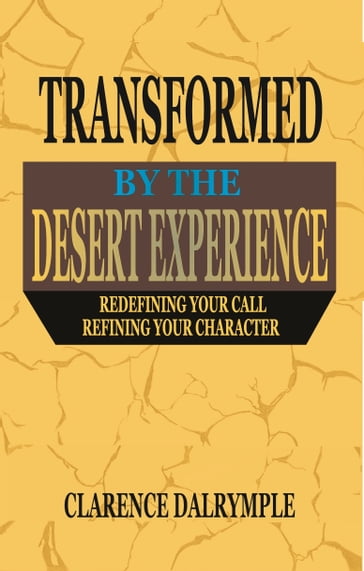 Transformed by the Desert Experience - Clarence Dalrymple