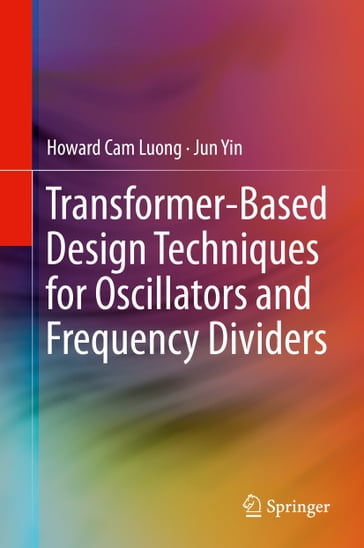 Transformer-Based Design Techniques for Oscillators and Frequency Dividers - Howard Cam Luong - Jun Yin