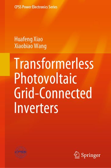 Transformerless Photovoltaic Grid-Connected Inverters - Huafeng Xiao - Xiaobiao Wang
