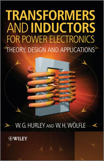 Transformers and Inductors for Power Electronics - W.G. Hurley - W.H. Wolfle