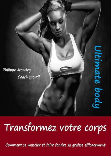 Transformez votre corps - Philippe JEANDEY