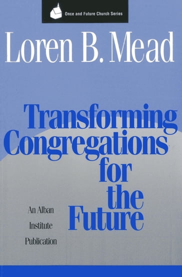 Transforming Congregations for the Future - Loren B. Mead
