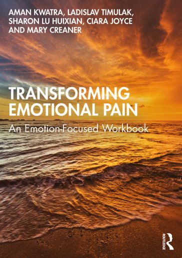 Transforming Emotional Pain - Aman Kwatra - Ladislav Timulak - Sharon Lu Huixian - Ciara Joyce - Mary Creaner