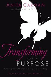 Transforming For A Purpose: Fulfilling God s Mission As Daughters Of The King