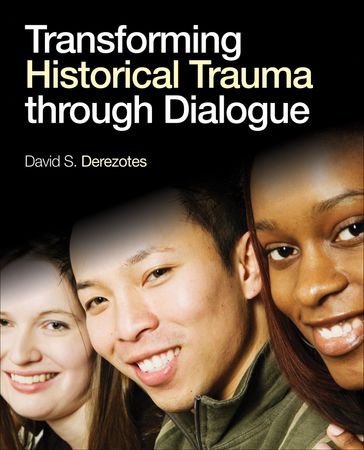 Transforming Historical Trauma through Dialogue - David S. Derezotes