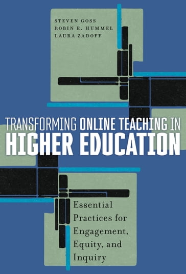Transforming Online Teaching in Higher Education - Steven Goss - Robin E. Hummel - Laura Zadoff