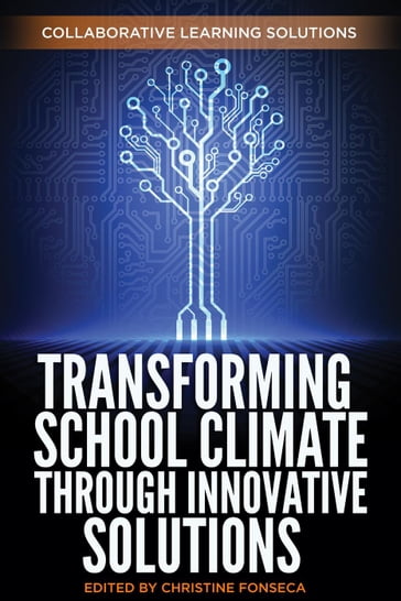 Transforming School Climate Through Innovative Solutions - Christine Fonseca - Collaborative Learning Solutions