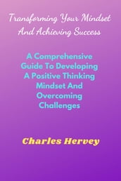 Transforming Your Mindset and Achieving Success