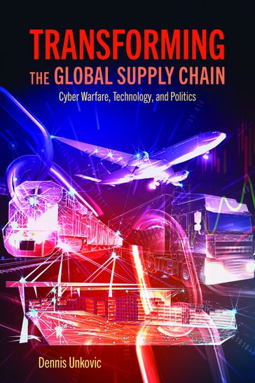 Transforming the Global Supply Chain - Dennis Unkovic