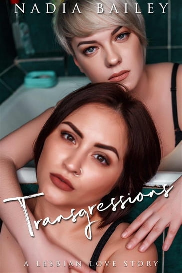 Transgressions: A Lesbian Love Story - Nadia Bailey