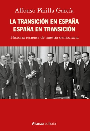 La Transición en España. España en Transición - Alfonso Pinilla García