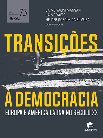 Transições à democracia - Jaime Valim Mansan - Jaime Yaffé - Helder Gordim da Silveira