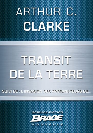 Transit de la Terre (suivi de) L'Invasion des profanateurs de... - Arthur Charles Clarke