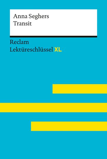 Transit von Anna Seghers: Reclam Lektüreschlüssel XL - Swantje Ehlers - Anna Seghers