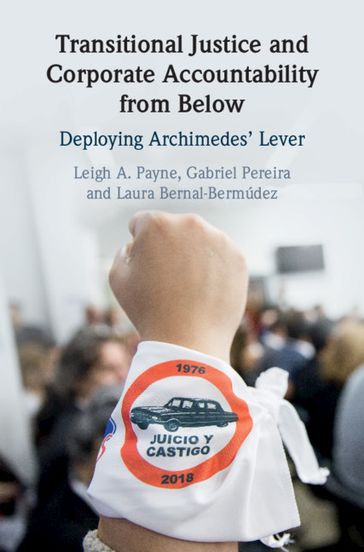 Transitional Justice and Corporate Accountability from Below - Gabriel Pereira - Laura Bernal-Bermúdez - Leigh A. Payne