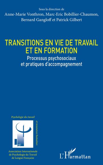 Transitions en vie de travail et en formation - Anne-Marie Vonthron - Marc-Éric Bobillier Chaumon - Bernard Gangloff - Patrick Gilbert
