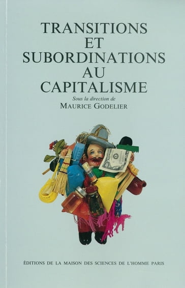 Transitions et subordinations au capitalisme - Maurice Godelier