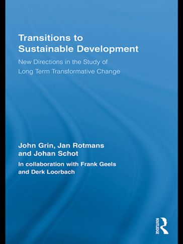 Transitions to Sustainable Development - John Grin - Jan Rotmans - Johan Schot