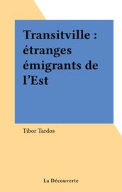 Transitville : étranges émigrants de l Est