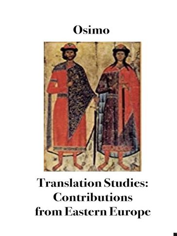 Translation Studies. Contributions from Eastern Europe - Bruno Osimo