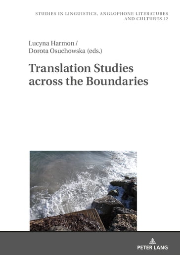 Translation Studies across the Boundaries - Robert Kieltyka - Lucyna Harmon - Dorota Osuchowska