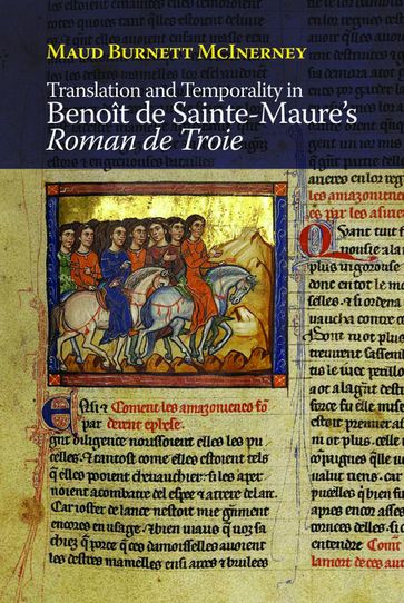 Translation and Temporality in Benoît de Sainte-Maure's Roman de Troie - Professor Maud Burnett McInerney