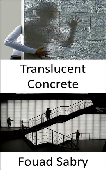 Translucent Concrete - Fouad Sabry