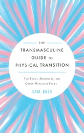 Transmasculine Guide to Physical Transition, The