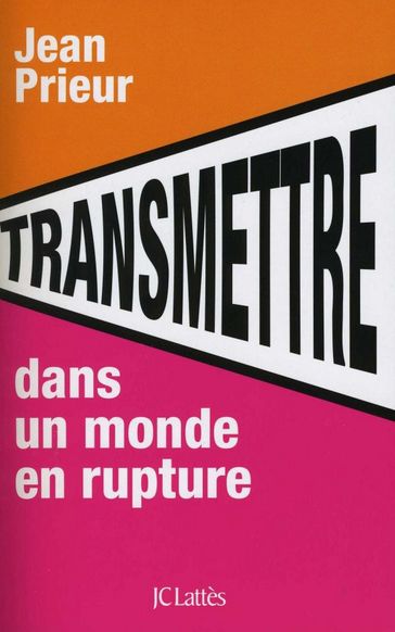 Transmettre dans un monde en rupture - Jean Prieur