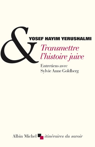 Transmettre l'histoire juive - Yosef Hayim Yerushalmi - Sylvie Anne Goldberg