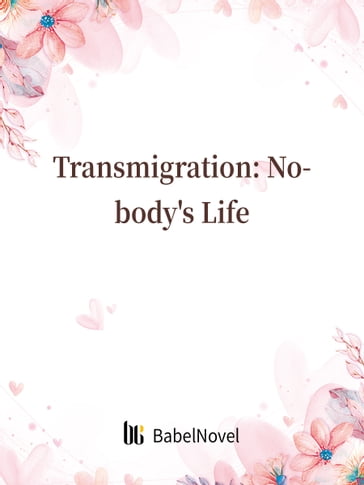 Transmigration: Nobody's Life - Fancy Novel - Zhenyinfang