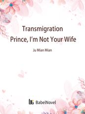 Transmigration: Prince, I m Not Your Wife