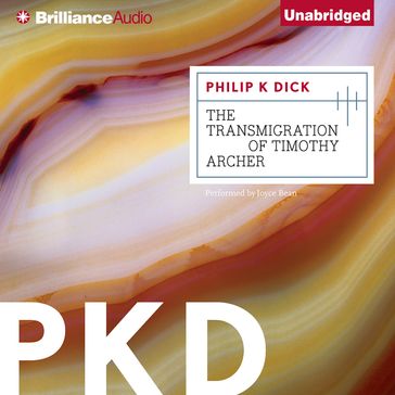 Transmigration of Timothy Archer, The - Philip K. Dick