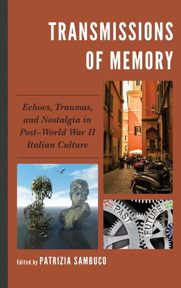 Transmissions of Memory - Adele Bardazzi - Andrea Hajek - Charles L. Leavitt IV - David W. Ellwood - Incoronata (Nadia) Inserra - John Foot - Katia Pizzi - Maria Cristina Seccia - Martin McLaughlin - Patrizia Sambuco - Sandra Parmegiani - Torunn Haaland